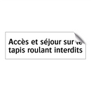 Accès et séjour sur le tapis roulant interdits
