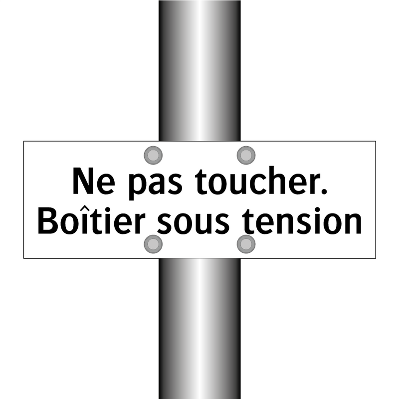 Ne pas toucher. Boîtier sous tension