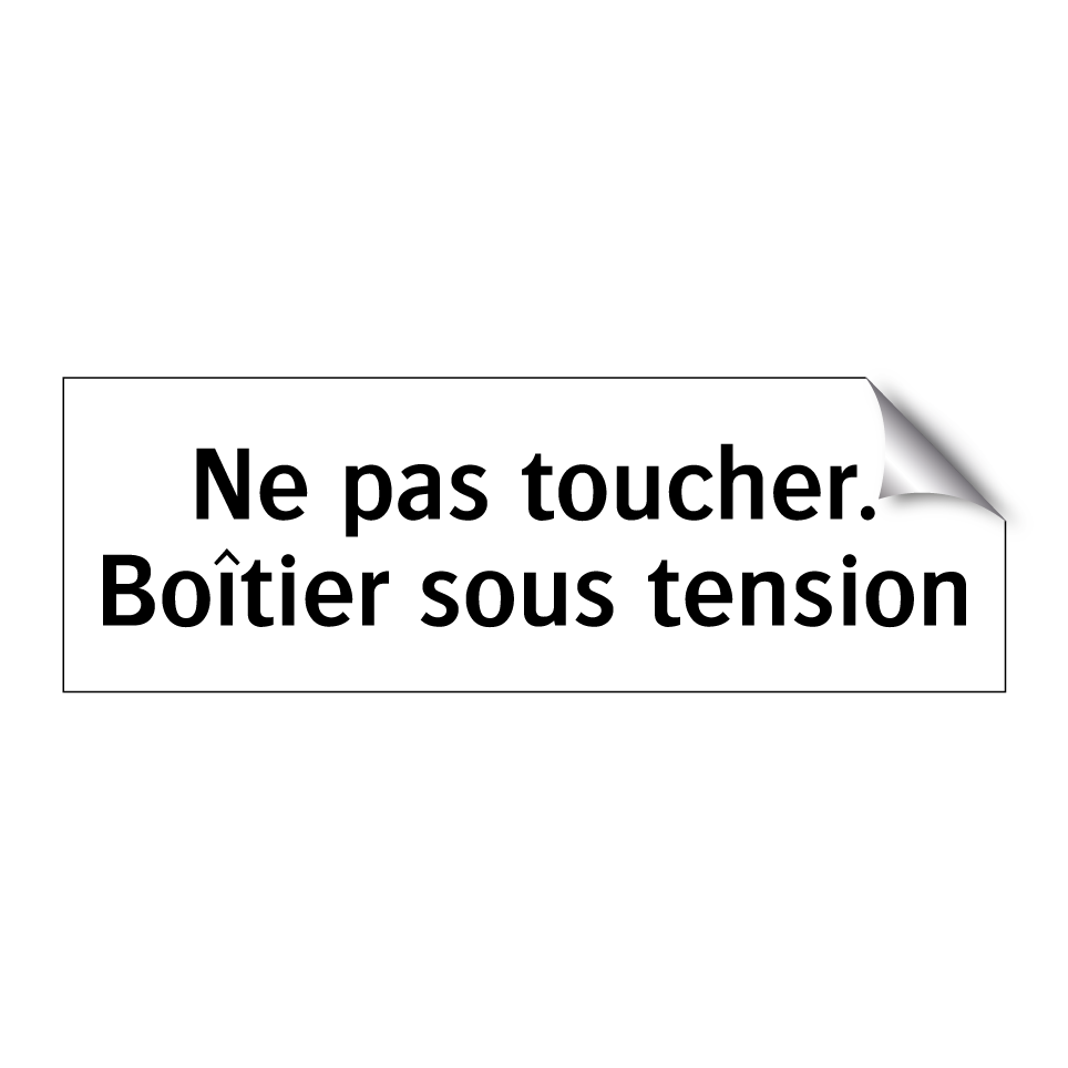 Ne pas toucher. Boîtier sous tension