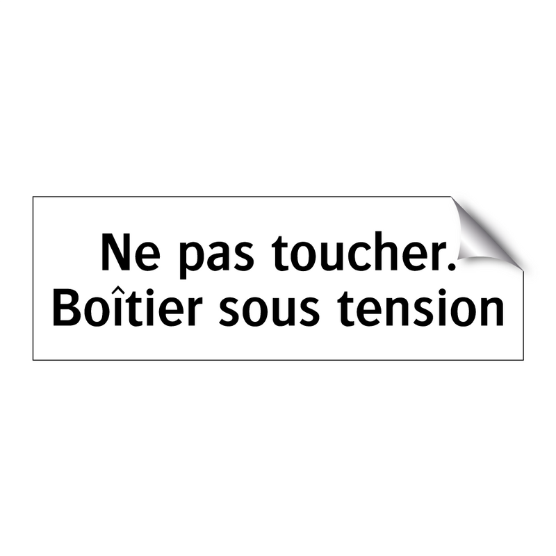 Ne pas toucher. Boîtier sous tension