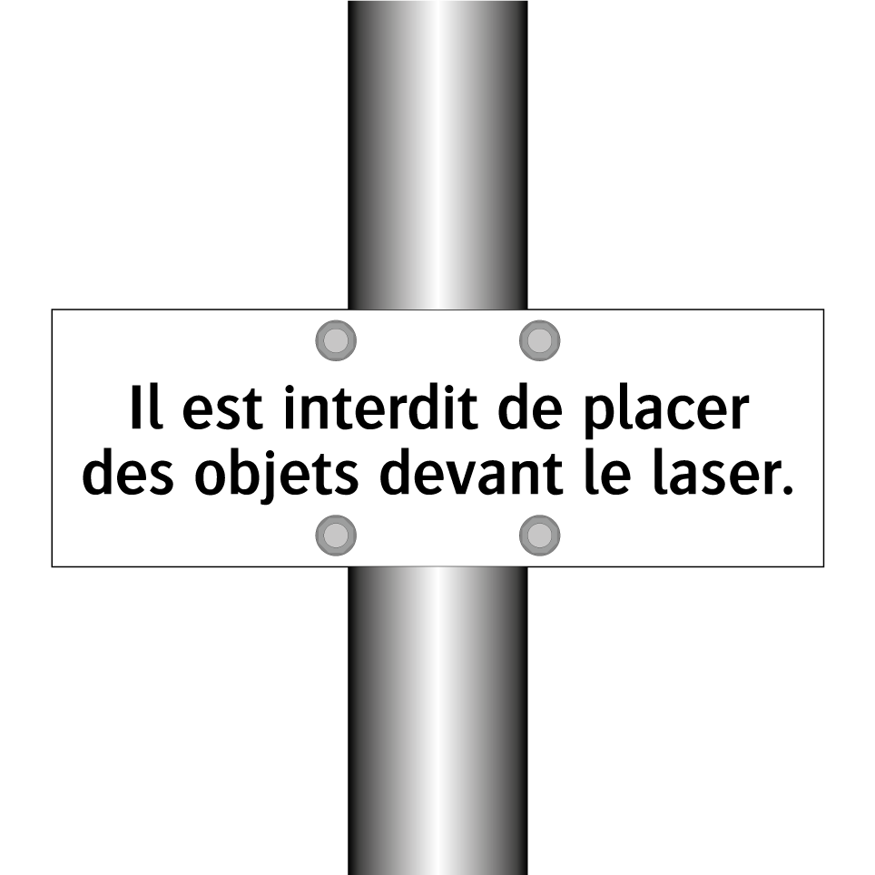 Il est interdit de placer des objets devant le laser.