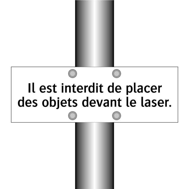 Il est interdit de placer des objets devant le laser.