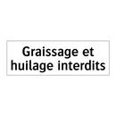 Graissage et huilage interdits