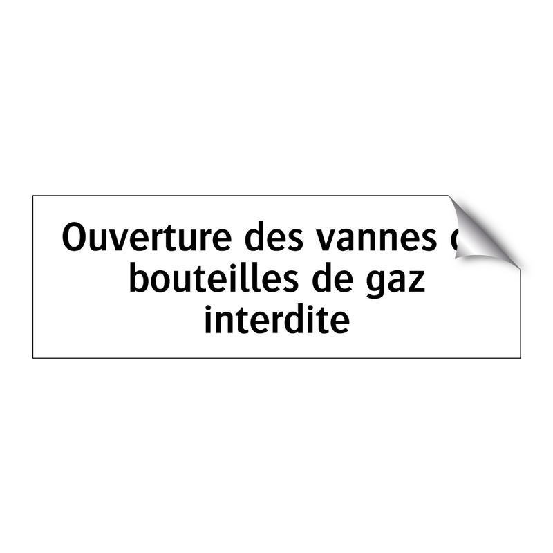 Ouverture des vannes de bouteilles de gaz interdite