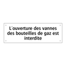 L'ouverture des vannes des bouteilles de gaz est interdite