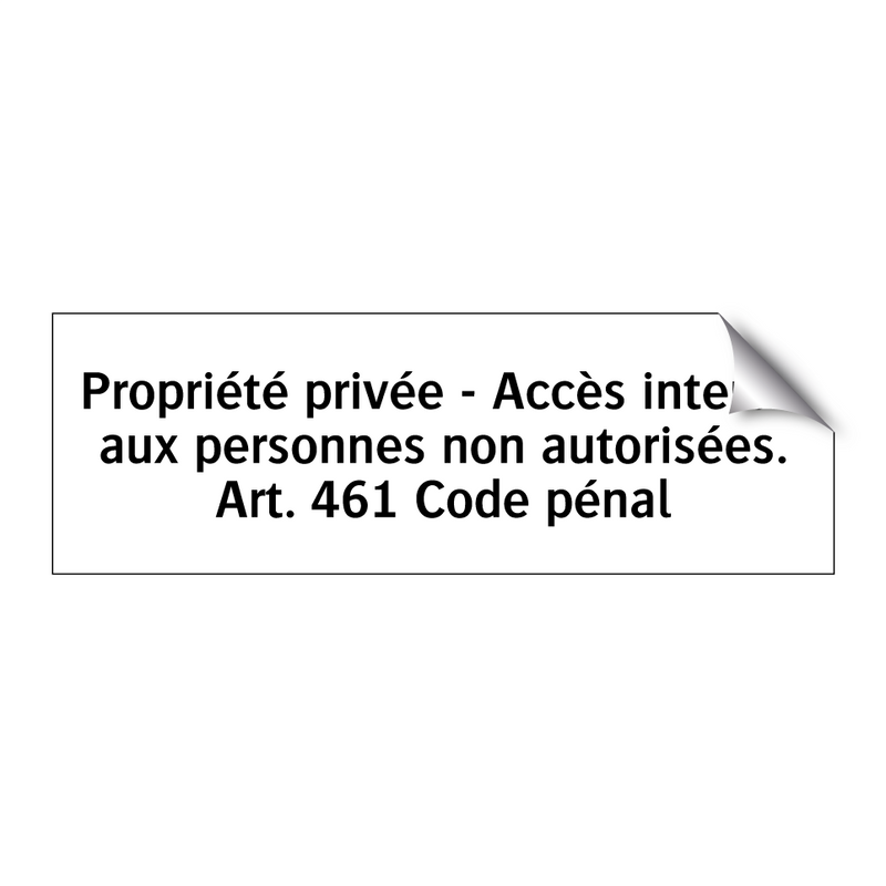 Propriété privée - Accès interdit aux personnes non autorisées. Art. 461 Code pénal