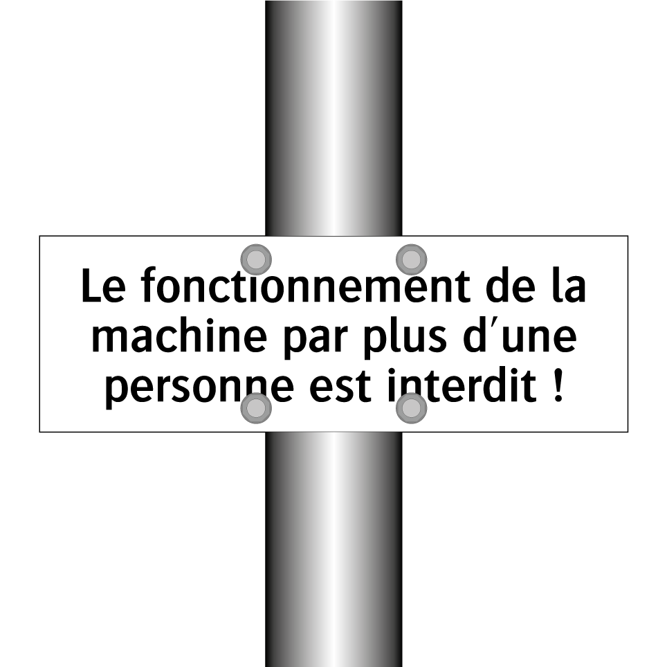 Le fonctionnement de la machine par plus d'une personne est interdit !
