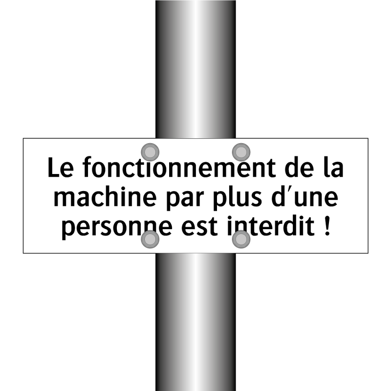 Le fonctionnement de la machine par plus d'une personne est interdit !