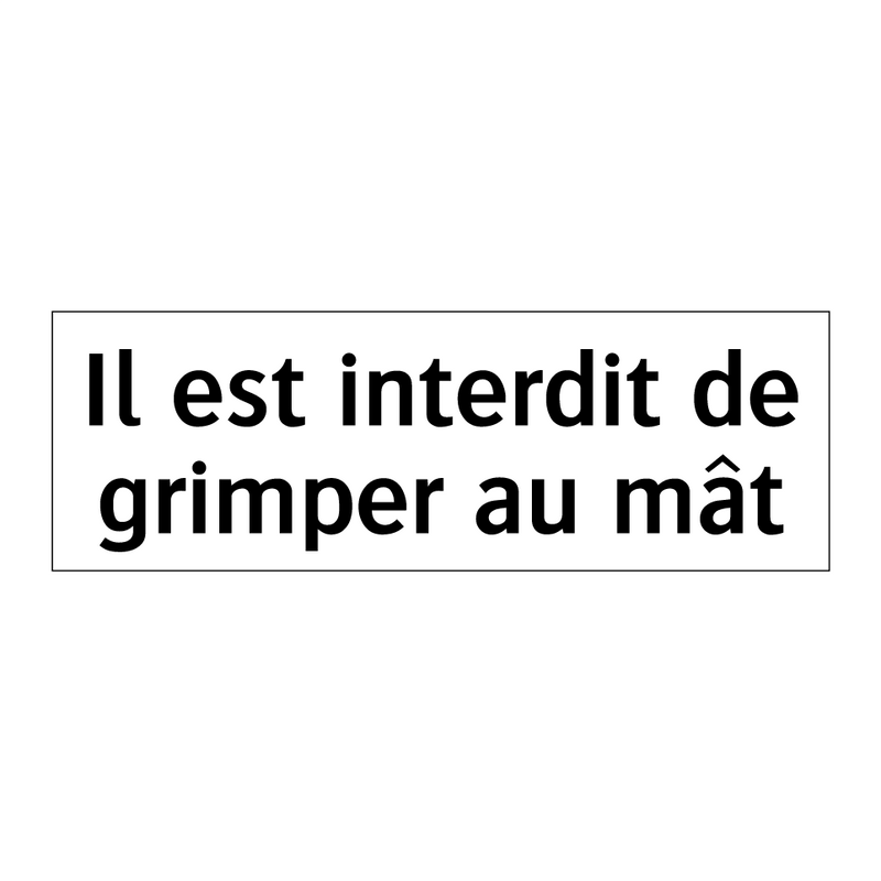 Il est interdit de grimper au mât