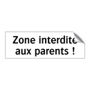 Zone interdite aux parents !
