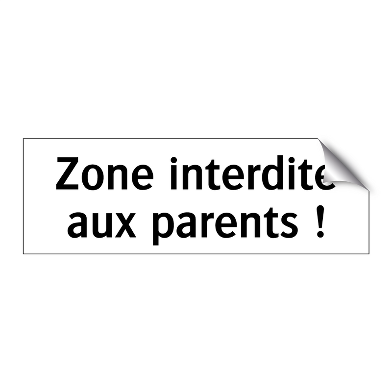 Zone interdite aux parents !