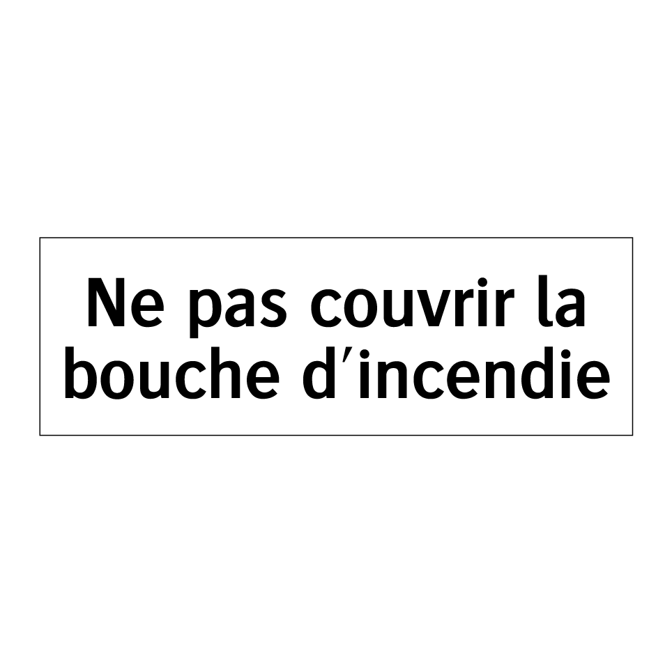 Ne pas couvrir la bouche d'incendie