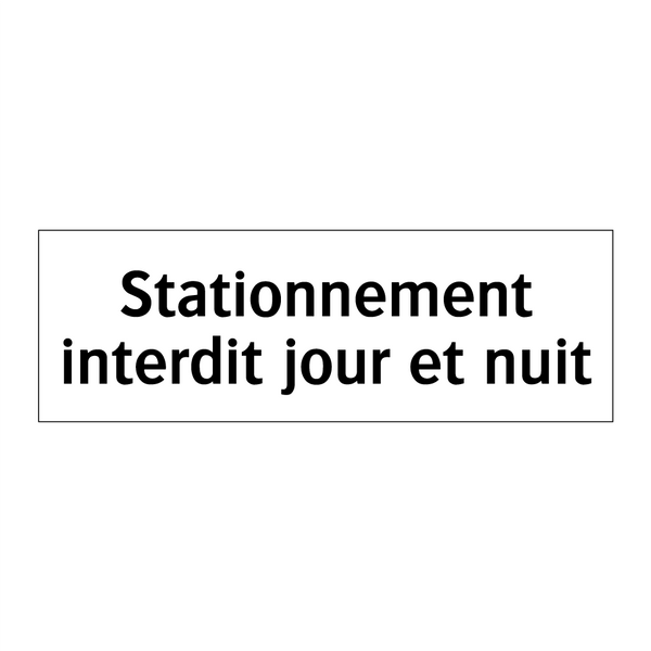 Stationnement interdit jour et nuit