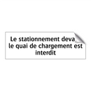 Le stationnement devant le quai de chargement est interdit