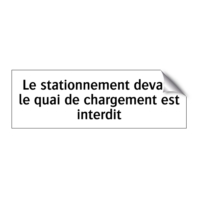 Le stationnement devant le quai de chargement est interdit