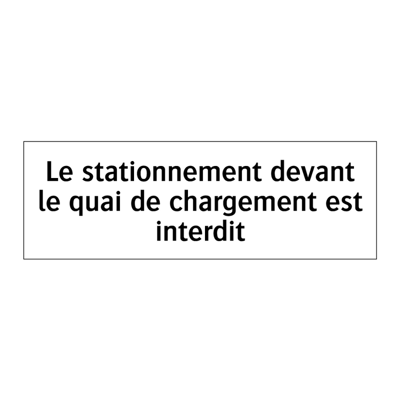 Le stationnement devant le quai de chargement est interdit