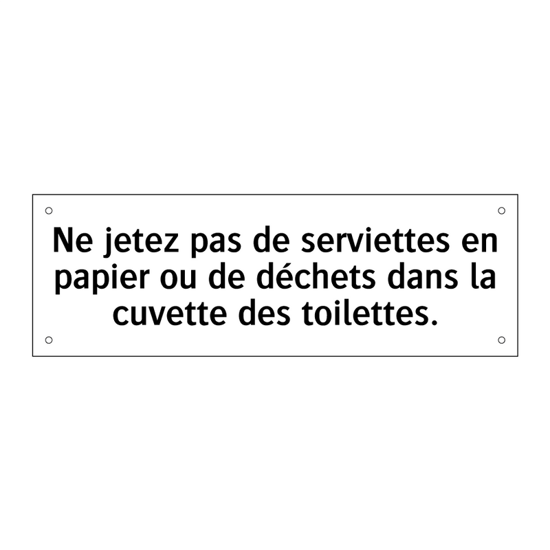 Ne jetez pas de serviettes en papier ou de déchets dans la cuvette des toilettes.