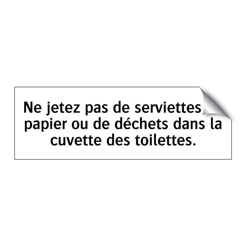 Ne jetez pas de serviettes en papier ou de déchets dans la cuvette des toilettes.