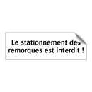 Le stationnement des remorques est interdit !