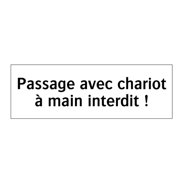 Passage avec chariot à main interdit !