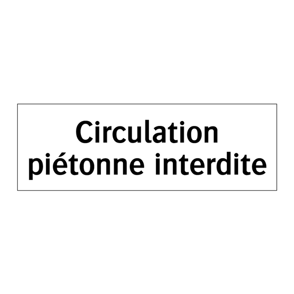 Circulation piétonne interdite