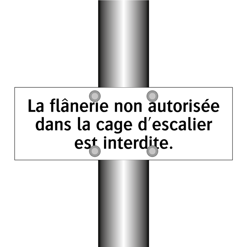 La flânerie non autorisée dans la cage d'escalier est interdite.