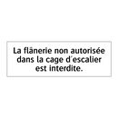 La flânerie non autorisée dans la cage d'escalier est interdite.