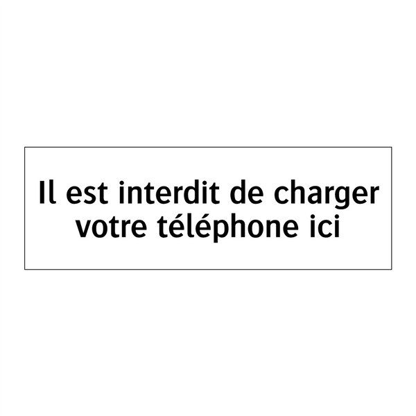 Il est interdit de charger votre téléphone ici