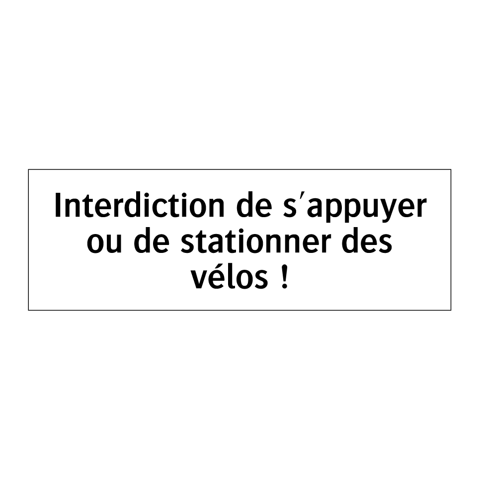Interdiction de s'appuyer ou de stationner des vélos !