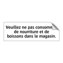 Veuillez ne pas consommer de nourriture et de boissons dans le magasin.