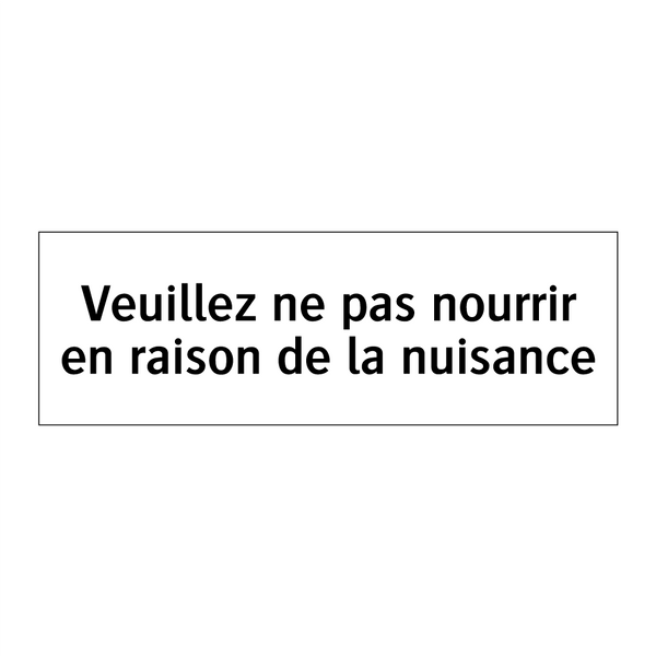Veuillez ne pas nourrir en raison de la nuisance