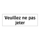 Veuillez ne pas jeter