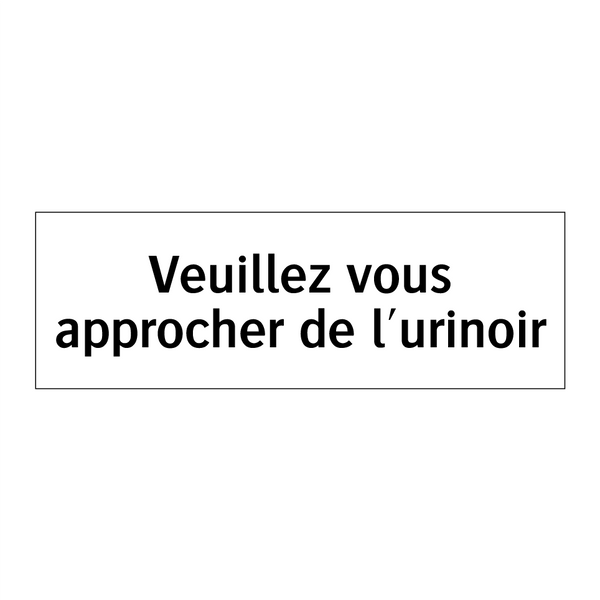 Veuillez vous approcher de l'urinoir
