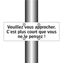 Veuillez vous approcher. C'est plus court que vous ne le pensez !