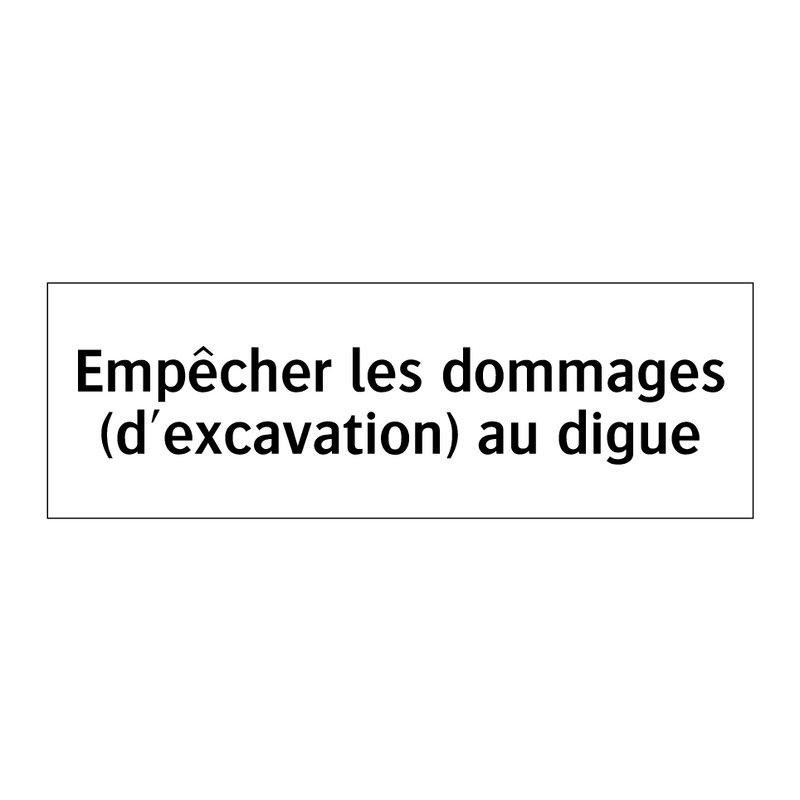Empêcher les dommages (d'excavation) au digue