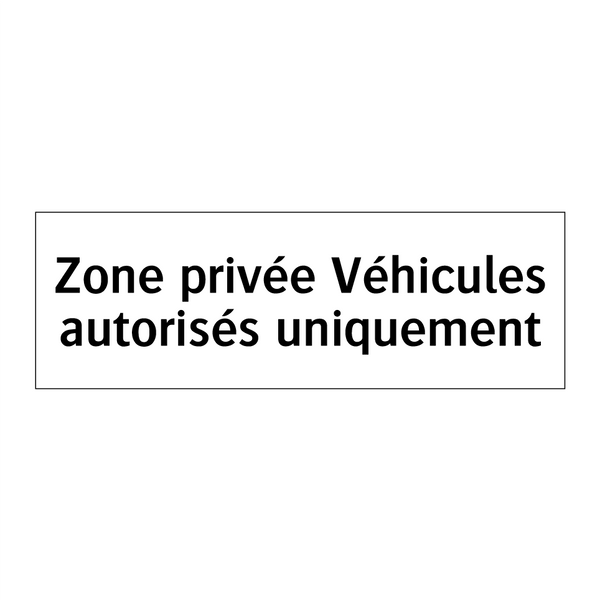 Zone privée Véhicules autorisés uniquement