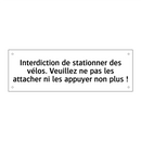 Interdiction de stationner des vélos. Veuillez ne pas les attacher ni les appuyer non plus !