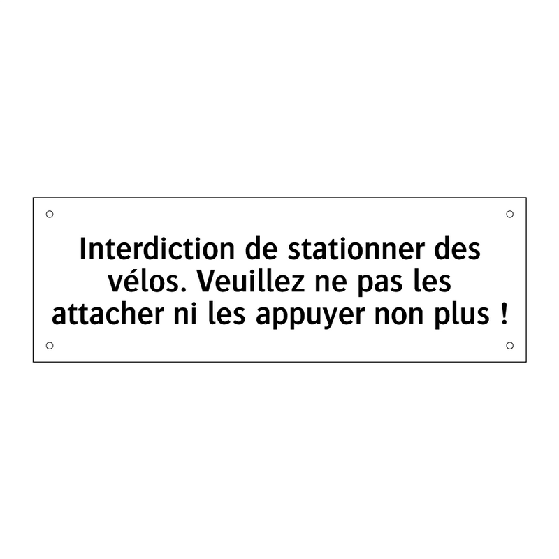 Interdiction de stationner des vélos. Veuillez ne pas les attacher ni les appuyer non plus !
