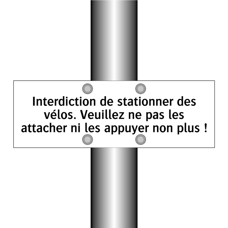 Interdiction de stationner des vélos. Veuillez ne pas les attacher ni les appuyer non plus !