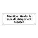 Attention : Gardez la zone de chargement dégagée