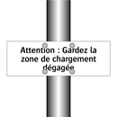 Attention : Gardez la zone de chargement dégagée