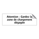 Attention : Gardez la zone de chargement dégagée