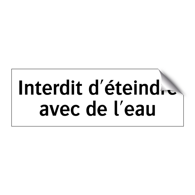 Interdit d'éteindre avec de l'eau