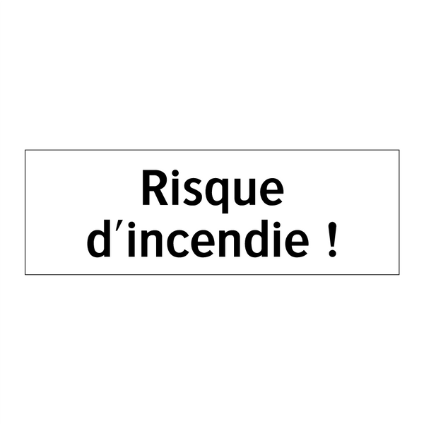 Risque d'incendie !