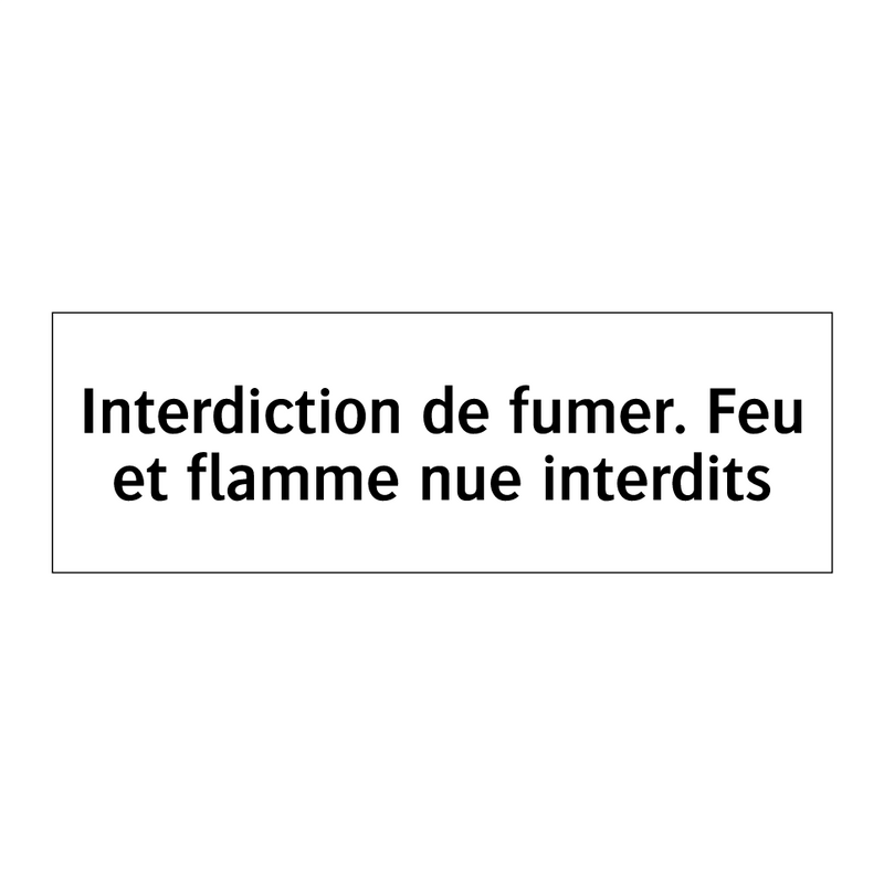 Interdiction de fumer. Feu et flamme nue interdits