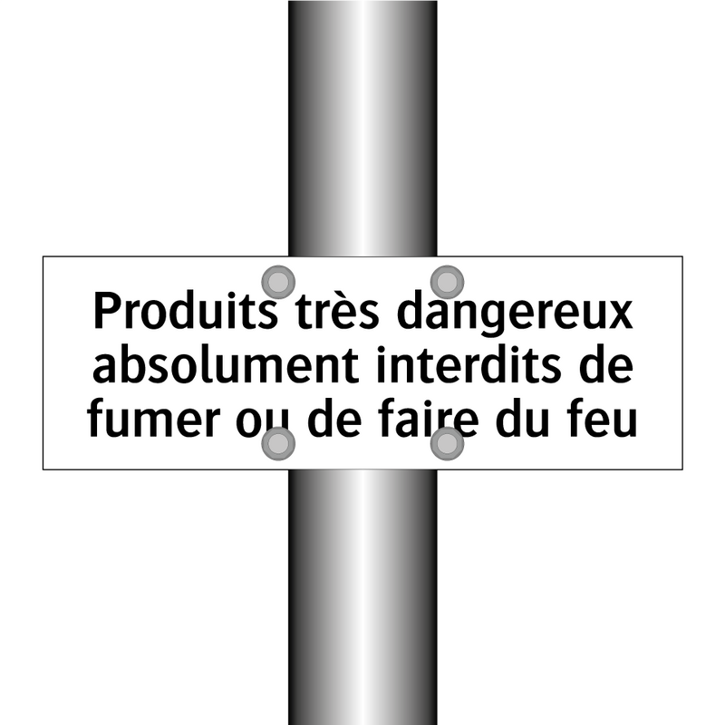 Produits très dangereux absolument interdits de fumer ou de faire du feu