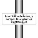 Interdiction de fumer, y compris les cigarettes électroniques