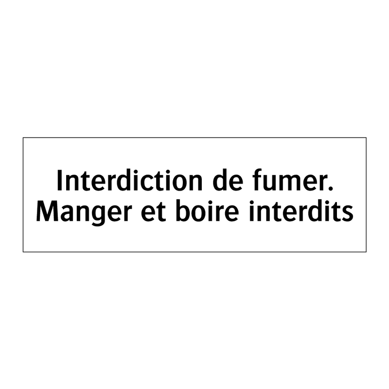 Interdiction de fumer. Manger et boire interdits