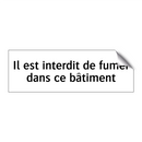 Il est interdit de fumer dans ce bâtiment