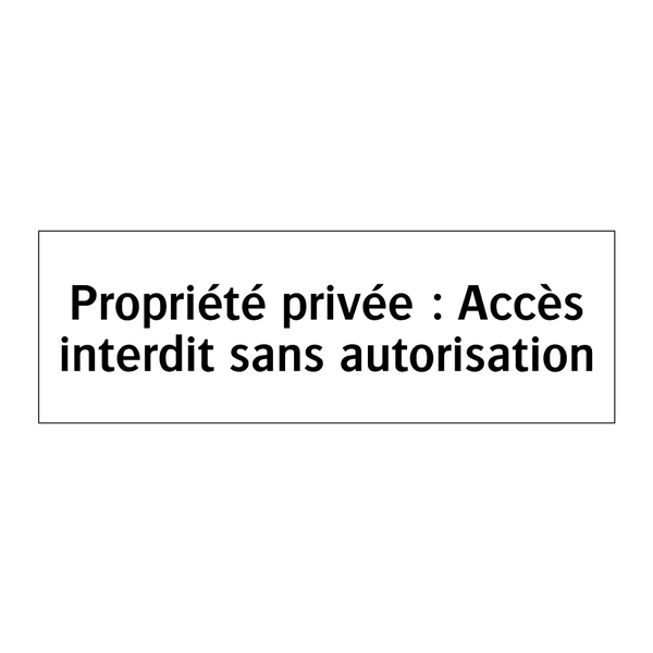 Propriété privée : Accès interdit sans autorisation